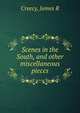Scenes in the South, and other miscellaneous pieces, James R. Creecy 