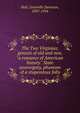 The Two Virginias; genesis of old and new, "a romance of American history." State sovereignty, phantom of a stupendous folly, Hall, Granville Davisson, 1837-1934 