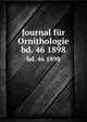 Journal fr Ornithologie. bd. 46 1898, Deutsche Ornithologen-Gesellschaft,Deutsche Ornithologische Gesellschaft,Allgemeine Deutsche Ornithologische Gesellschaft 