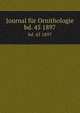 Journal fr Ornithologie. bd. 45 1897, Deutsche Ornithologen-Gesellschaft,Deutsche Ornithologische Gesellschaft,Allgemeine Deutsche Ornithologische Gesellschaft 