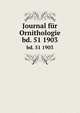 Journal fr Ornithologie. bd. 51 1903, Deutsche Ornithologen-Gesellschaft,Deutsche Ornithologische Gesellschaft,Allgemeine Deutsche Ornithologische Gesellschaft 