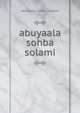 abuyaala sohba solami, Abuyaala Sohba Solami 