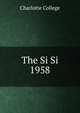 The Si Si. 1958, Charlotte College 