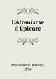 L'Atomisme d'Epicure, Atanasijevic, Ksenija, 1894- 