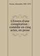 L'Envers d'une conspiration : com?die en cinq actes, en prose, Dumas, Alexandre, 1802-1870 