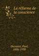 La reforme de la conscience, Decoster, Paul, 1886-1939 