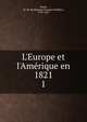 L'Europe et l'Am?rique en 1821, Pradt, M. de (Dominique Georges Fre?de?ric), 1759-1837 