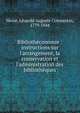 Biblioth?conomie : instructions sur l'arrangement, la conservation et l'administration des biblioth?ques, Hesse, L?opold Auguste Constantin, 1779-1844 