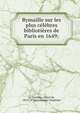 Rymaille sur les plus c?l?bres biblioti?res de Paris en 1649;, La Fizeli?re, Albert de, 1819-1878,Gyrouague Simpliste 