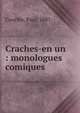 Craches-en un : monologues comiques, Coutl?e, Paul, 1887- 