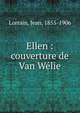 Ellen : couverture de Van W?lie, Lorrain, Jean, 1855-1906 