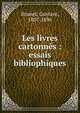 Les livres cartonn?s : essais bibliophiques, Brunet, Gustave, 1807-1896 