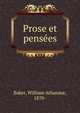 Prose et pensees, Baker, William Athanase, 1870- 