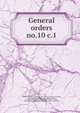 General orders. no.10 c.1, Confederate States of America. Army. District of Arkansas,Holmes, T. H. (Theophilus Hunter), 1804-1880,Anderson, S. S. (Samuel S.),Blair, W. B. (William B.),Price, Sterling, 1809-1867,Snead, Thomas L. (Thomas Lowndes), 1828-1890 