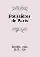 Poussieres de Paris, Lorrain, Jean, 1855-1906 