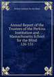 Annual Report of the Trustees of the Perkins Institution and Massachusetts School for the Blind. 126-131, Perkins Institute for the Blind 