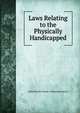 Laws Relating to the Physically Handicapped, United States House of Representatives 