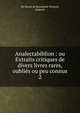 Analectabiblion : ou Extraits critiques de divers livres rares, oublis ou peu connus. 2, Du Roure de Beaumont-Brisson, Auguste 