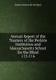 Annual Report of the Trustees of the Perkins Institution and Massachusetts School for the Blind. 112-116, Perkins Institute for the Blind 