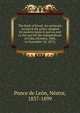 The book of blood. An authentic record of the policy adopted by modern Spain to put an end to the war for the independence of Cuba (October, 1868, to November 10, 1873), Ponce de Le?n, N?stor, 1837-1899 