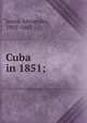 Cuba in 1851;, Jones, Alexander, 1802-1863 