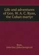 Life and adventures of Gen. W. A. C. Ryan, the Cuban martyr, Ryan, John Geo. (John George) ed 