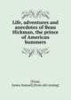 Life, adventures and anecdotes of Beau Hickman, the prince of American bummers, [Trout, James Samuel] [from old catalog] 