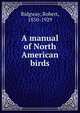 A manual of North American birds, Ridgway, Robert, 1850-1929 