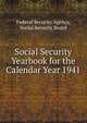 Social Security Yearbook for the Calendar Year 1941, Federal Security Agency, Social Security Board 