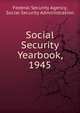 Social Security Yearbook, 1945, Federal Security Agency, Social Security Administration 