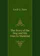 The Story of the Dog and His Uses to Mankind, Cecil G. Trew 
