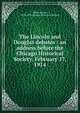 The Lincoln and Douglas debates : an address before the Chicago Historical Society, February 17, 1914, White, Horace, 1834-1916,Chicago Historical Society 