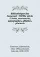 Biblioth?que des Goncourt : XVIIIe si?cle : Livres, manuscrits, autographes, affiches, placards, Goncourt, Edmond de, 1822-1896,Goncourt, Jules de, 1830-1870 