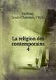 La religion des contemporains. 4, Delfour, Louis Clodomir, 1862- 