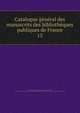 Catalogue gnral des manuscrits des bibliothques publiques de France. 15, France. Minist?re de l'?ducation nationale,Robert, Ulysse, 1845-1903,France. Minist?re de l'instruction publique et des beaux-arts,France. Direction des biblioth?ques de France 
