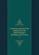 Catalogue general des manuscrits des bibliotheques publiques de France, France. Minist?re de l'?ducation nationale,Robert, Ulysse, 1845-1903,France. Minist?re de l'instruction publique et des beaux-arts,France. Direction des biblioth?ques de France 