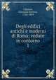 Degli edificj antichi e moderni di Roma; vedute in contorno. 1, Cipriani, Giovanni Battista, 1766-1839 