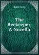 The Beekeeper, A Novella, Tom Fahy 