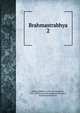 Brahmastrabhya. 2, Bdaryaa,Madhva, 13th cent,Jayatirtha, 1365-1388,Vyasatirtha,Raghavendracharya, R,Raghavendratirtha 