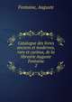 Catalogue des livres anciens et modernes, rare et curieux, de la librairie Auguste Fontaine. 2, Fontaine, Auguste 