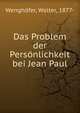 Das Problem der Personlichkeit bei Jean Paul, Wengh?fer, Walter, 1877- 