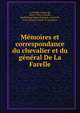 Memoires et correspondance du chevalier et du general De La Farelle, La Farelle, Simon de, 1694-1736,La Farelle, Barth?lemy Simon Fran?ois, comte de, 1736-1820,La Farelle, E. Lennel de 