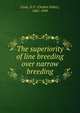The superiority of line breeding over narrow breeding, Cook, O. F. (Orator Fuller), 1867-1949 