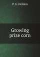 Growing prize corn, P. G. Holden 