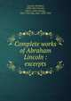 Complete works of Abraham Lincoln : excerpts, Abraham Lincoln 