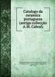 Catalogo da ceramica portugueza (antiga colleccao A.M. Cabral), Museu municipal do Porto,Moreira Cabral, Antonio, d. 1911,Vasconcellos, Joaquim de, 1849-1936 