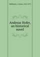 Andreas Hofer, an historical novel, Luise Mu?hlbach 