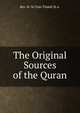 The Original Sources of the Quran, Rev. W. St Clair-Tisdall M.A. 