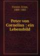 Peter von Cornelius : ein Lebensbild, F?rster, Ernst, 1800-1885 