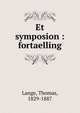 Et symposion : fortaelling, Lange, Thomas, 1829-1887 